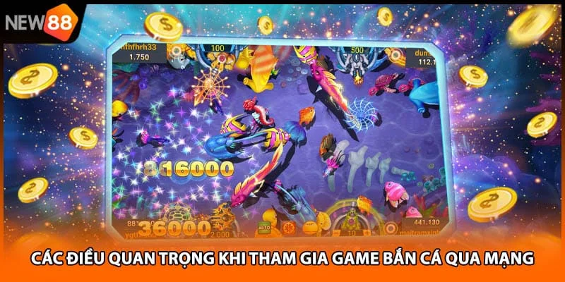 Các điều quan trọng khi tham gia game bắn cá qua mạng Các điều quan trọng khi tham gia game bắn cá qua mạng