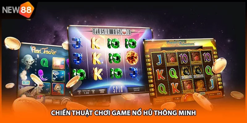 Chiến thuật chơi game nổ hũ thông minh Chiến thuật chơi game nổ hũ thông minh
