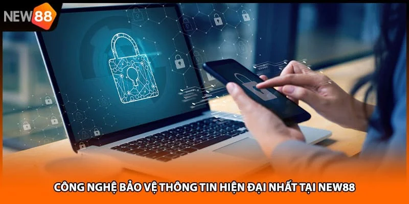 Công nghệ bảo vệ thông tin hiện đại nhất tại NEW88 Công nghệ bảo vệ thông tin hiện đại nhất tại NEW88