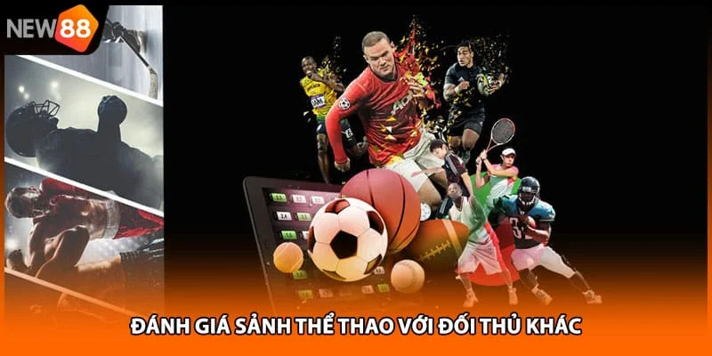 Đánh giá sảnh thể thao với đối thủ khác Đánh giá sảnh thể thao với đối thủ khác