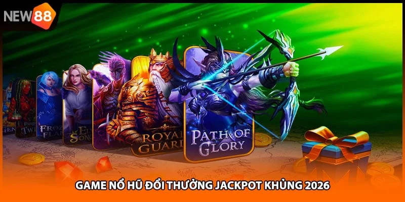 Game nổ hũ đổi thưởng jackpot khủng 2026 Game nổ hũ đổi thưởng jackpot khủng 2026