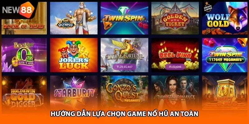 Hướng dẫn lựa chọn game nổ hũ an toàn Hướng dẫn lựa chọn game nổ hũ an toàn
