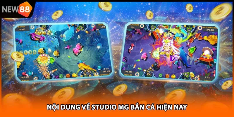 Nội dung về studio mg bắn cá hiện nay Nội dung về studio mg bắn cá hiện nay