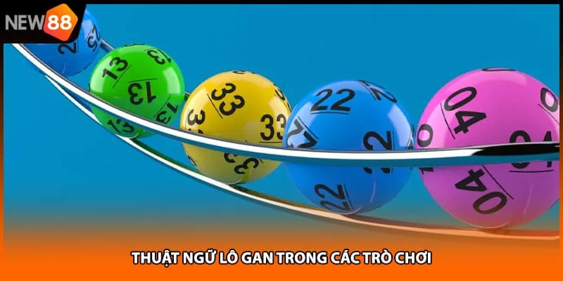 Thuật ngữ lô gan trong các trò chơi Thuật ngữ lô gan trong các trò chơi