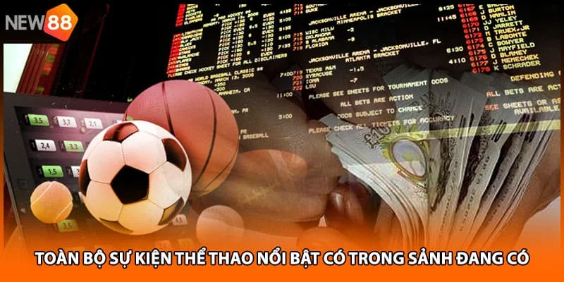 Toàn bộ sự kiện thể thao nổi bật có trong sảnh đang có Toàn bộ sự kiện thể thao nổi bật có trong sảnh đang có
